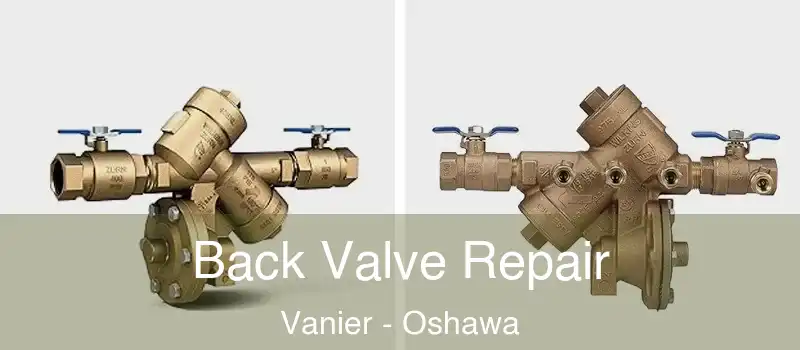  Back Valve Repair Vanier - Oshawa