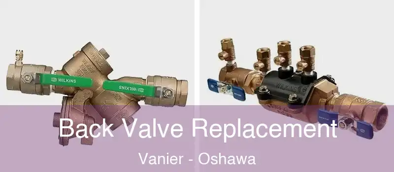  Back Valve Replacement Vanier - Oshawa