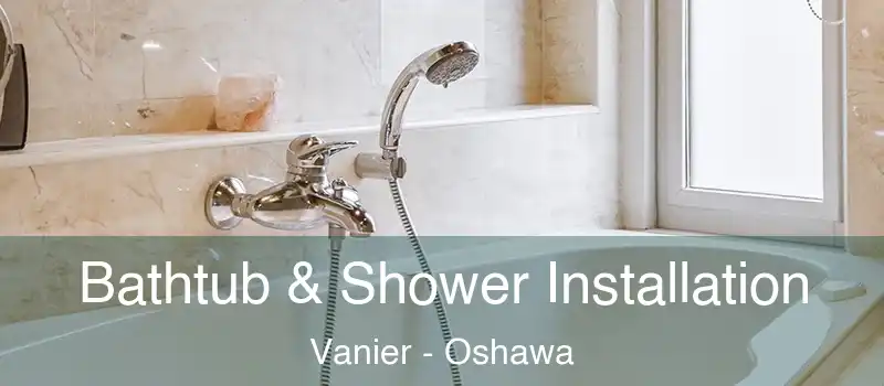  Bathtub & Shower Installation Vanier - Oshawa
