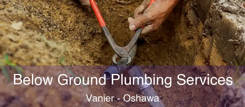  Below Ground Plumbing Services Vanier - Oshawa