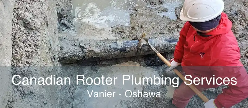 Canadian Rooter Plumbing Services Vanier - Oshawa
