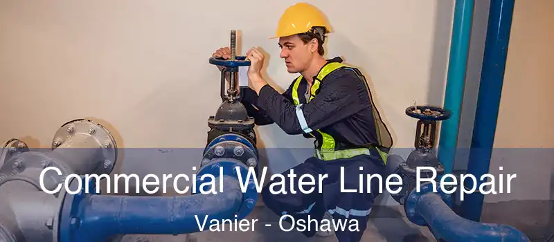  Commercial Water Line Repair Vanier - Oshawa