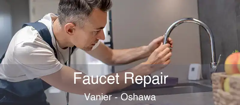  Faucet Repair Vanier - Oshawa