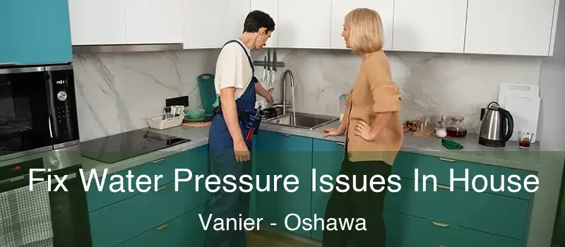  Fix Water Pressure Issues In House Vanier - Oshawa