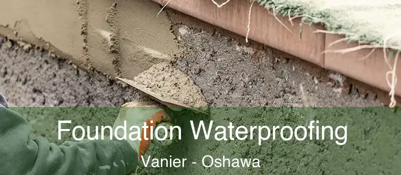  Foundation Waterproofing Vanier - Oshawa