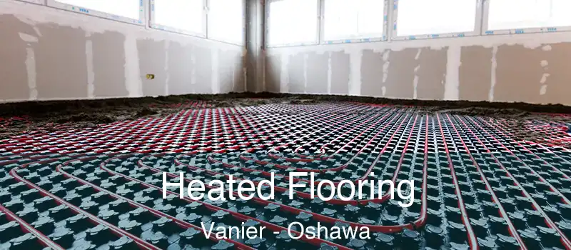  Heated Flooring Vanier - Oshawa