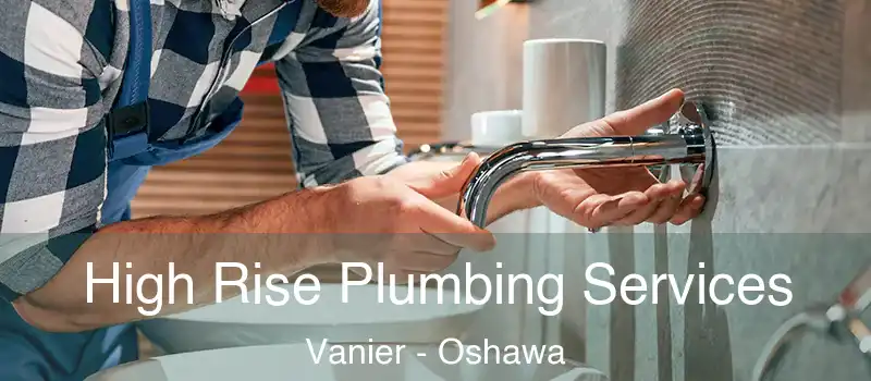  High Rise Plumbing Services Vanier - Oshawa