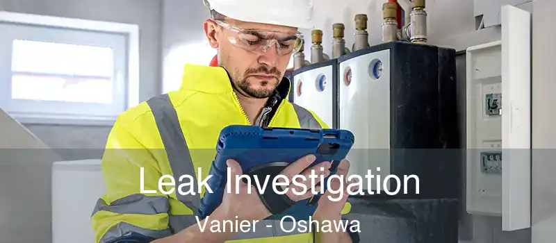  Leak Investigation Vanier - Oshawa