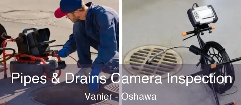  Pipes & Drains Camera Inspection Vanier - Oshawa