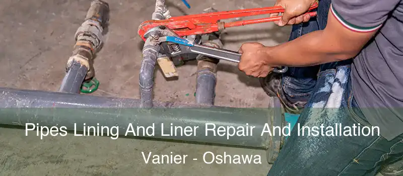  Pipes Lining And Liner Repair And Installation Vanier - Oshawa