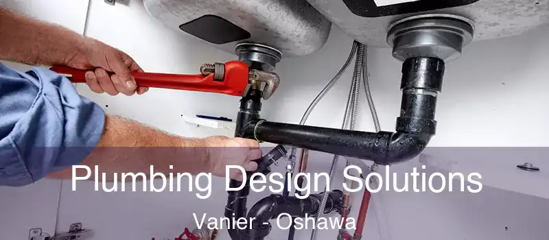  Plumbing Design Solutions Vanier - Oshawa