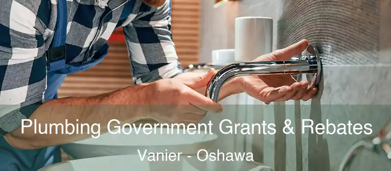  Plumbing Government Grants & Rebates Vanier - Oshawa