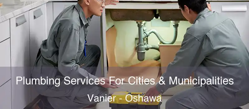  Plumbing Services For Cities & Municipalities Vanier - Oshawa