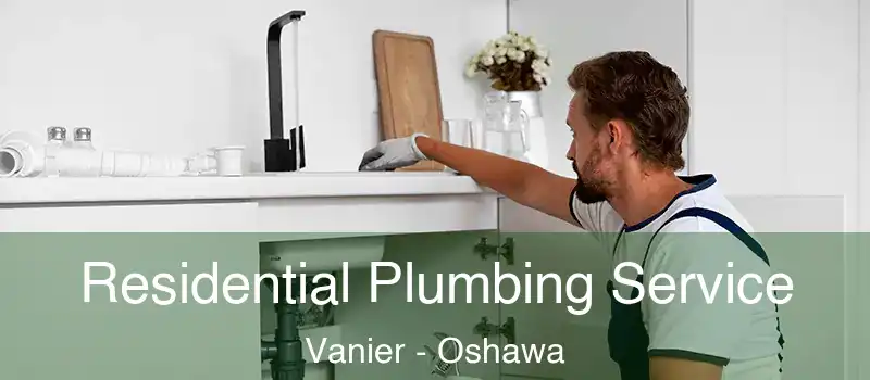  Residential Plumbing Service Vanier - Oshawa