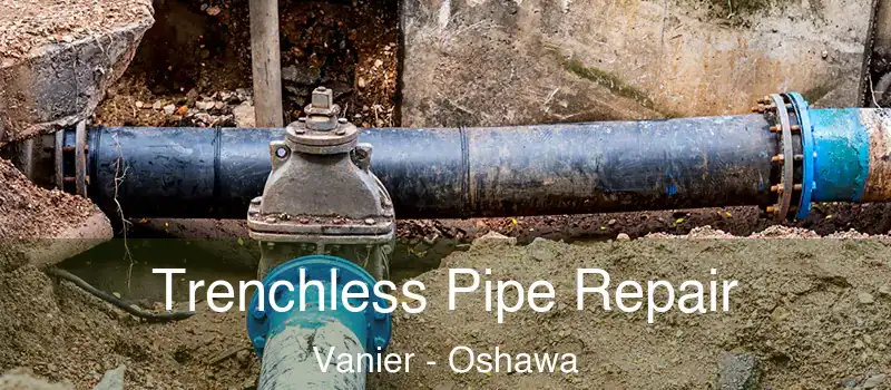  Trenchless Pipe Repair Vanier - Oshawa