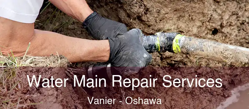  Water Main Repair Services Vanier - Oshawa