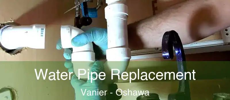  Water Pipe Replacement Vanier - Oshawa