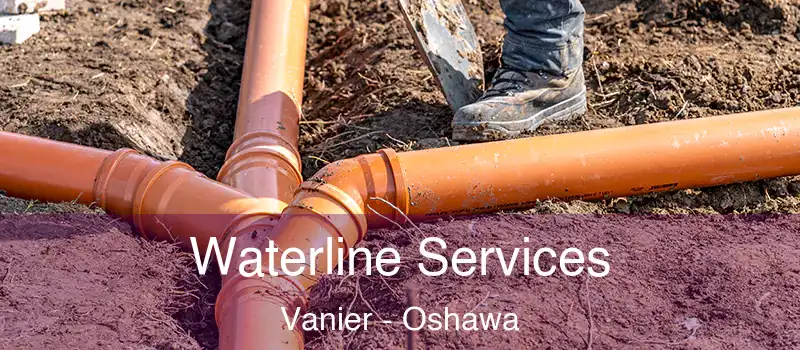  Waterline Services Vanier - Oshawa